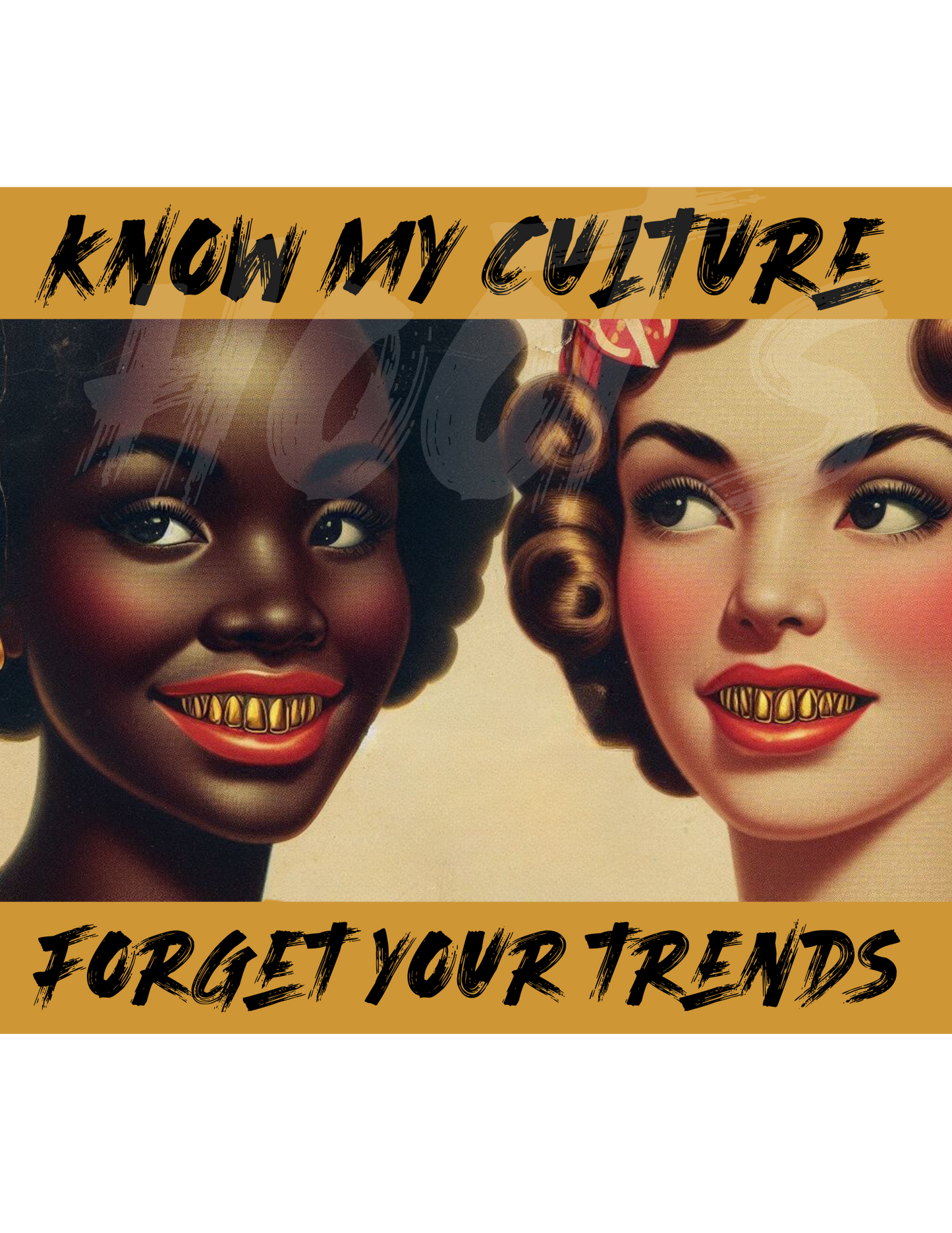 KNOW MY CULTURE, FORGET YOUR TRENDS